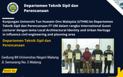 Kunjungan Universiti Tun Hussein Onn Malaysia (UTHM) ke Departemen Teknik Sipil dan Perencanaan FT UM dalam rangka International Guest Lecturer dengan tema Local Architectural Identity and Urban Heritage  in influence civil engineering and planning area