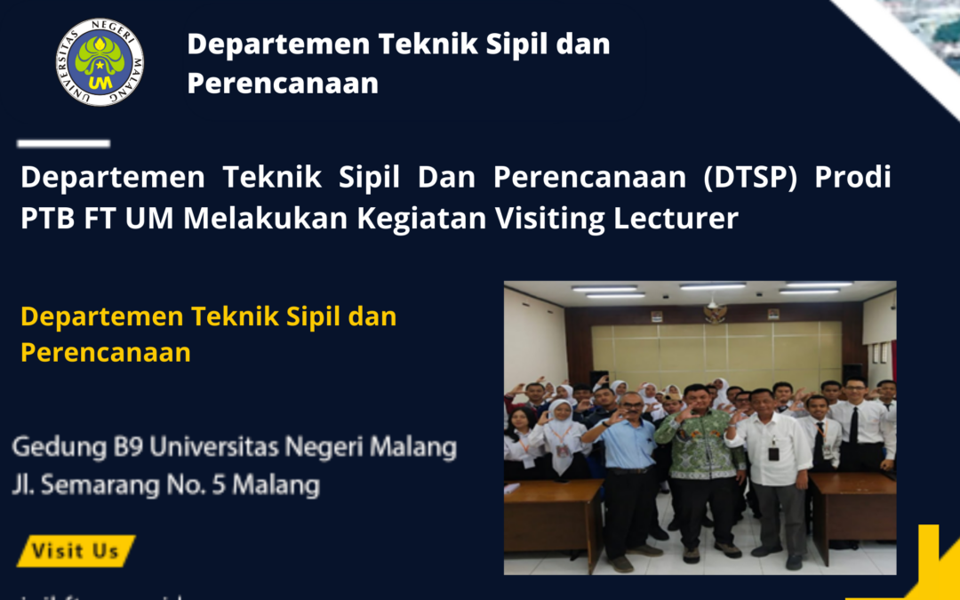 Departemen Teknik Sipil Dan Perencanaan (DTSP) Prodi PTB FT UM Melakukan Kegiatan Visiting Lecturer