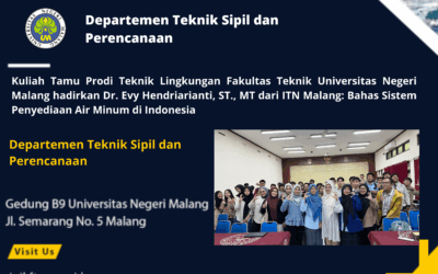 Kuliah Tamu Prodi Teknik Lingkungan Fakultas Teknik Universitas Negeri Malang hadirkan Dr. Evy Hendriarianti, ST., MT dari ITN Malang: Bahas Sistem Penyediaan Air Minum di Indonesia