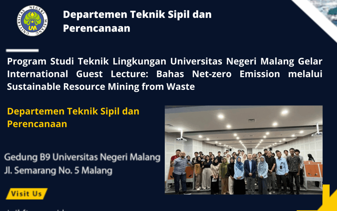 Program Studi Teknik Lingkungan Universitas Negeri Malang Gelar International Guest Lecture: Bahas Net-zero Emission melalui Sustainable Resource Mining from Waste