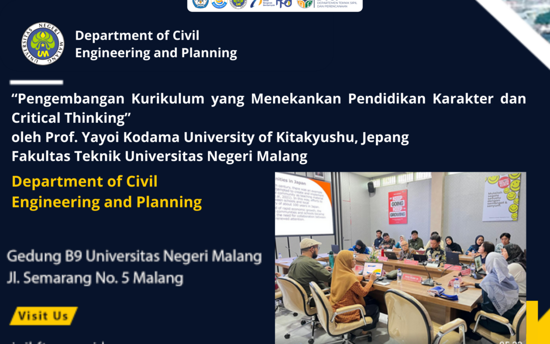 “Pengembangan Kurikulum yang Menekankan Pendidikan Karakter dan Critical Thinking” oleh Prof. Yayoi Kodama University of Kitakyushu, Jepang Fakultas Teknik Universitas Negeri Malang